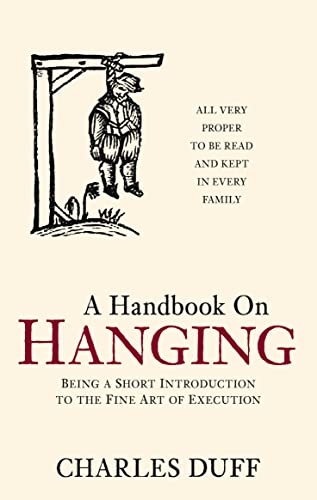 Beispielbild fr Handbook on Hanging: Being a Short Introduction to the Fine Art of Execution zum Verkauf von Wonder Book