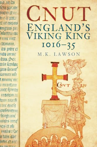 Cnut: England's Viking King 1016-35 (9780752460697) by Lawson, M K