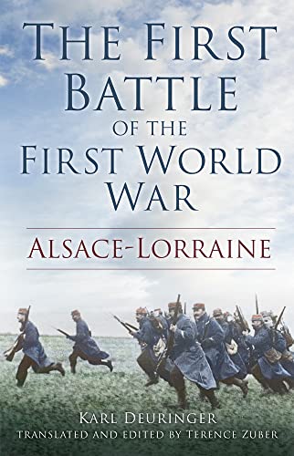 Imagen de archivo de The First Battle of the First World War: Alsace-Lorraine. a la venta por Anthony Vickers Bookdealer PBFA