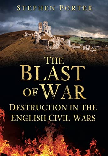 Beispielbild fr The Blast of War: Destruction in the English Civil Wars zum Verkauf von WorldofBooks