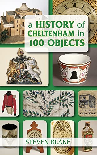 9780752461199: A History of Cheltenham in 100 Objects