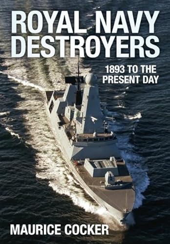 Stock image for Royal Navy Destroyers: 1893 to the Present Day for sale by Cottage Street Books