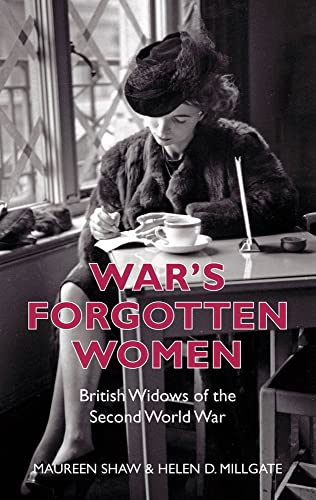 Imagen de archivo de War's Forgotten Women : British Widows of the Second World War a la venta por Better World Books