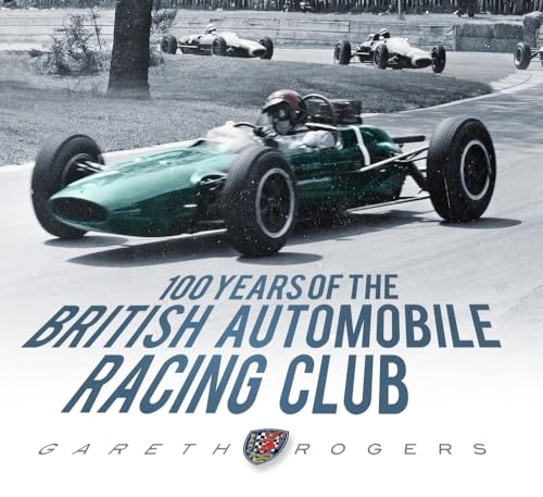 Stock image for 100 Years of the British Automobile Racing Club for sale by WeBuyBooks