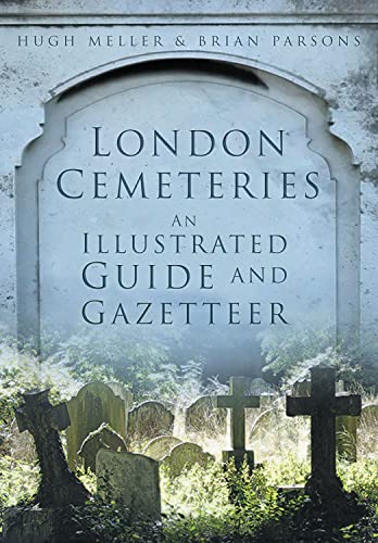 Stock image for London Cemeteries: An Illustrated Guide & Gazetteer: An Illustrated Guide and Gazetteer for sale by WorldofBooks