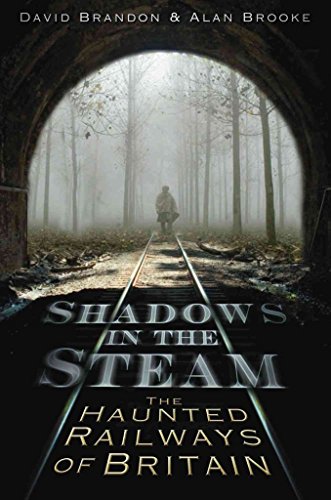 Stock image for Shadows in the Steam : The Haunted Railways of Britain for sale by Better World Books Ltd