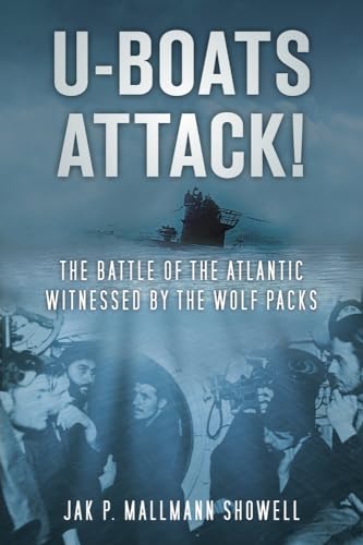 Beispielbild fr U-Boats Attack: The Battle of the Atlantic Witnessed by the Wolf Packs zum Verkauf von WorldofBooks