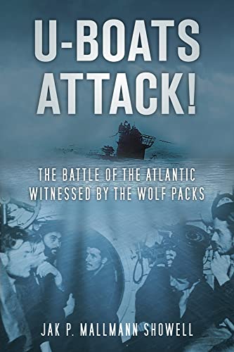 Stock image for U-Boats Attack: The Battle of the Atlantic Witnessed by the Wolf Packs for sale by WorldofBooks