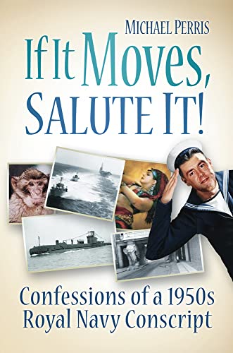 Imagen de archivo de If it Moves, Salute it Confessions of a 1950s Navy Conscript a la venta por PBShop.store US