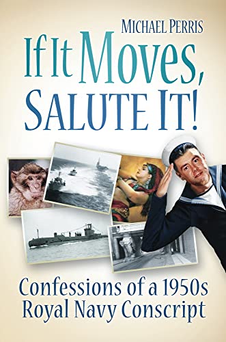 Stock image for If it Moves, Salute It! Confessions of a 1950s Naval Conscript for sale by AwesomeBooks