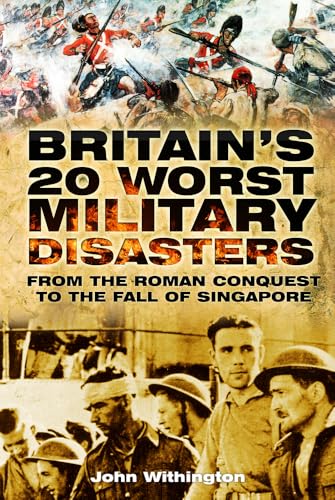 Beispielbild fr Britain's 20 Worst Military Disasters zum Verkauf von Blackwell's