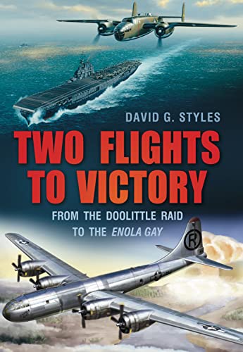 Stock image for Two Flights to Victory : From the Doolittle Raid to the Enola Gay for sale by Better World Books