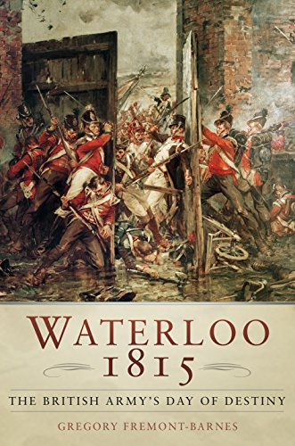 Beispielbild fr Waterloo 1815: The British Army's Day of Destiny zum Verkauf von Old Army Books