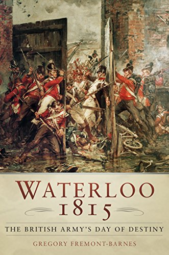 9780752462110: Waterloo 1815: The British Army's Day of Destiny