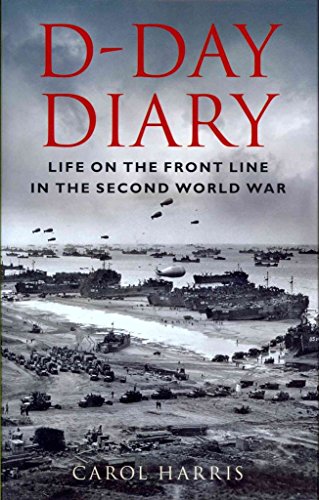 Beispielbild fr D-Day Diary: Life on the Front Line in the Second World War zum Verkauf von WorldofBooks
