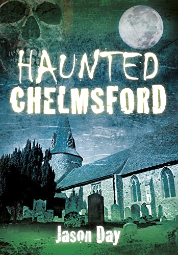 Stock image for Haunted Chelmsford for sale by WorldofBooks