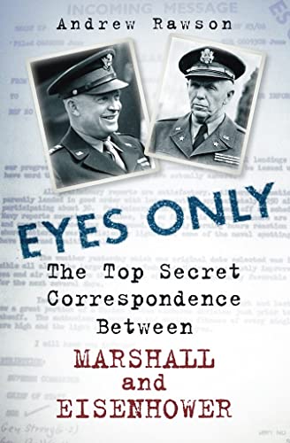 Imagen de archivo de Eyes Only: The Top Secret Correspondence Between Marshall and Eisenhower a la venta por WorldofBooks