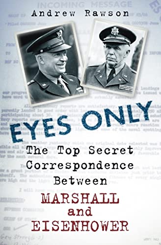 Stock image for Eyes Only: The Top Secret Correspondence Between Marshall and Eisenhower for sale by WorldofBooks