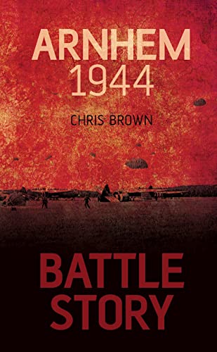 Stock image for Battle Story: Arnhem 1944 for sale by WorldofBooks