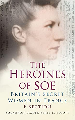 Imagen de archivo de Heroines of SOE: F Section, Britain's Secret Women in France a la venta por WorldofBooks