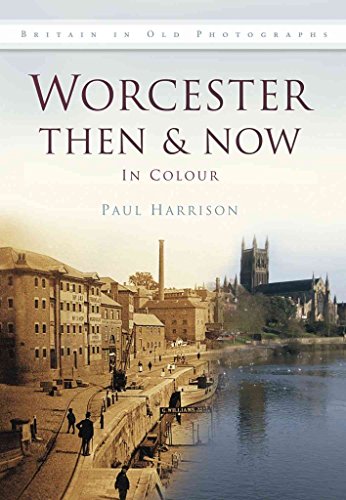 Worcester Then & Now: In Colour (9780752463261) by Harrison, Paul