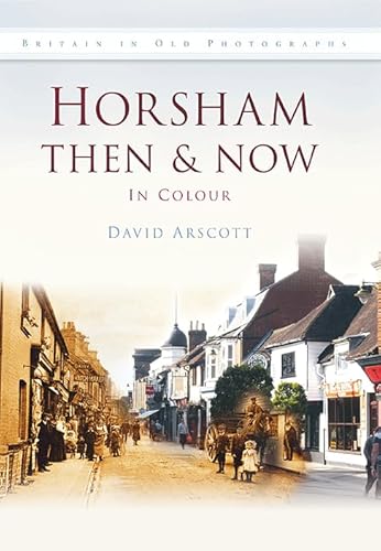 Stock image for Horsham (Then & Now) (Then and Now) for sale by WorldofBooks