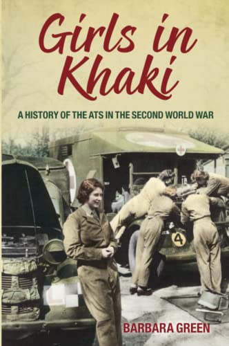 Beispielbild fr Girls in Khaki: A History of the ATS in the Second World War zum Verkauf von WorldofBooks