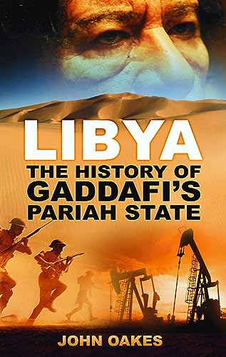 Beispielbild fr Libya: The History Of Gaddafi's Pariah State zum Verkauf von MusicMagpie