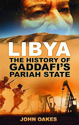 9780752464121: Libya: The History Of Gaddafi's Pariah State