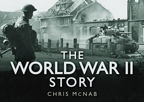 The World War II Story (9780752464268) by Chris McNab