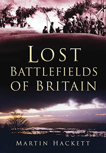 9780752464336: Lost Battlefields of Britain