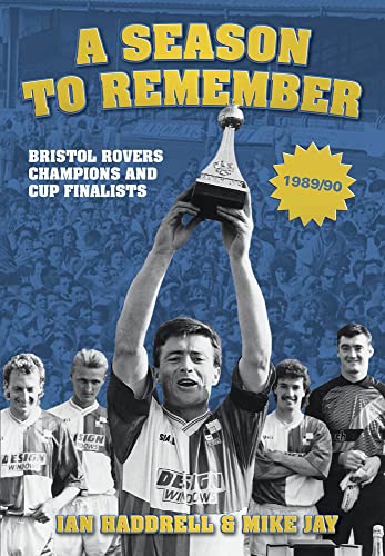 Imagen de archivo de A Season to Remember: Bristol Rovers: Champions And Cup Finalists 1989-90 a la venta por WorldofBooks