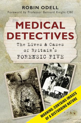 9780752464497: Medical Detectives: The Lives & Cases of Britain's Forensic Five