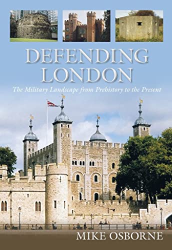 Beispielbild fr Defending London: The Military Landscape from Prehistory to the Present zum Verkauf von WorldofBooks