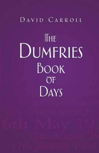 The Dumfries Book of Days (9780752464749) by Carroll, David