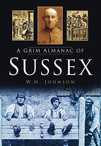 Beispielbild fr A Grim Almanac of Sussex (Grim Almanacs) zum Verkauf von WorldofBooks