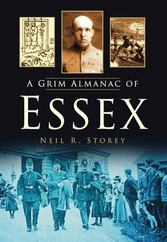 9780752465104: A Grim Almanac of Essex (Grim Almanacs)