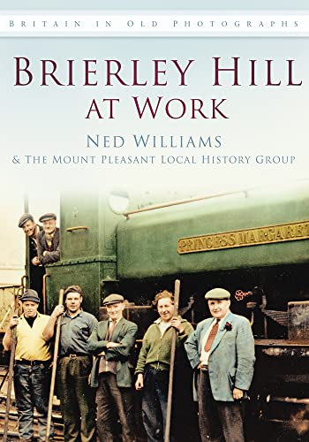 Imagen de archivo de Brierley Hill at Work (Britain in Old Photographs (History Press)) a la venta por AwesomeBooks