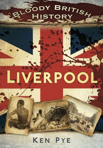 Stock image for Bloody British History: Liverpool (Bloody History) for sale by WorldofBooks