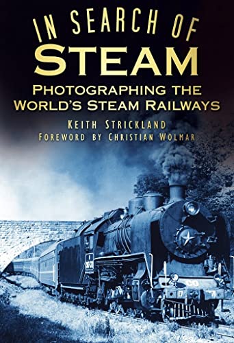 Beispielbild fr In Search of Steam: Photographing the World's Steam Railways zum Verkauf von WorldofBooks