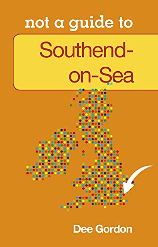 Beispielbild fr Southend on Sea: Not a Guide to zum Verkauf von Books From California