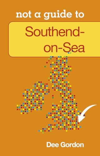 Stock image for Southend on Sea: Not a Guide to for sale by Books From California