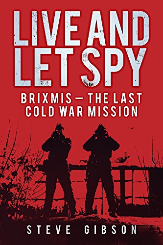 Beispielbild fr Live and Let Spy: BRIXMIS: The Last Cold War Mission zum Verkauf von WorldofBooks