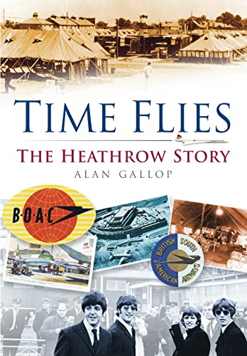 9780752465838: Time Flies: The Heathrow Story [Idioma Ingls]