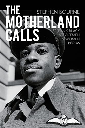 9780752465852: The Motherland Calls: Britain's Black Servicemen & Women, 1939-45: Britain's Black Servicemen & Women 1939-45