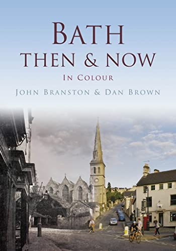 Bath Then & Now (9780752466309) by Brown, Daniel; Branston, John