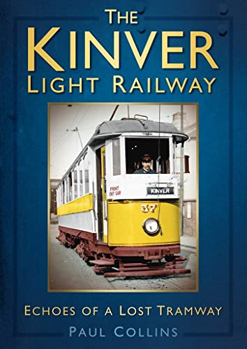 Imagen de archivo de The Kinver Light Railway: Echoes of a Lost Tramway a la venta por Books From California