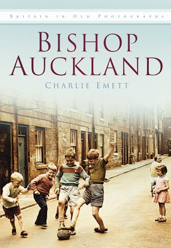 Stock image for Bishop Auckland: Britain in Old Photographs for sale by WorldofBooks