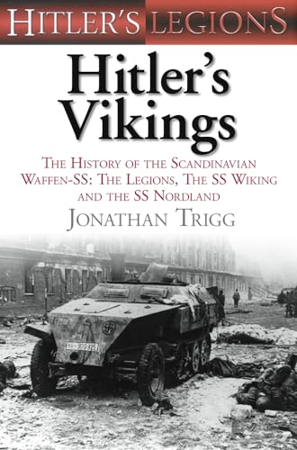 Stock image for Hitler's Vikings: The History of the Scandinavian Waffen-SS: The Legions, the SS-Wiking and the SS-Nordland (Hitler's Legions) for sale by Redux Books