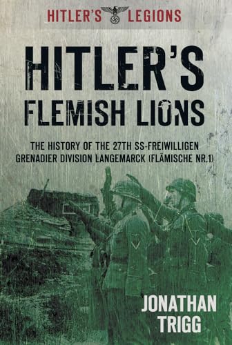 Beispielbild fr Hitler's Flemish Lions: The History of the Ss-Freiwilligan Grenadier Division Langemarck (Hitler's Legions). zum Verkauf von Orrin Schwab Books